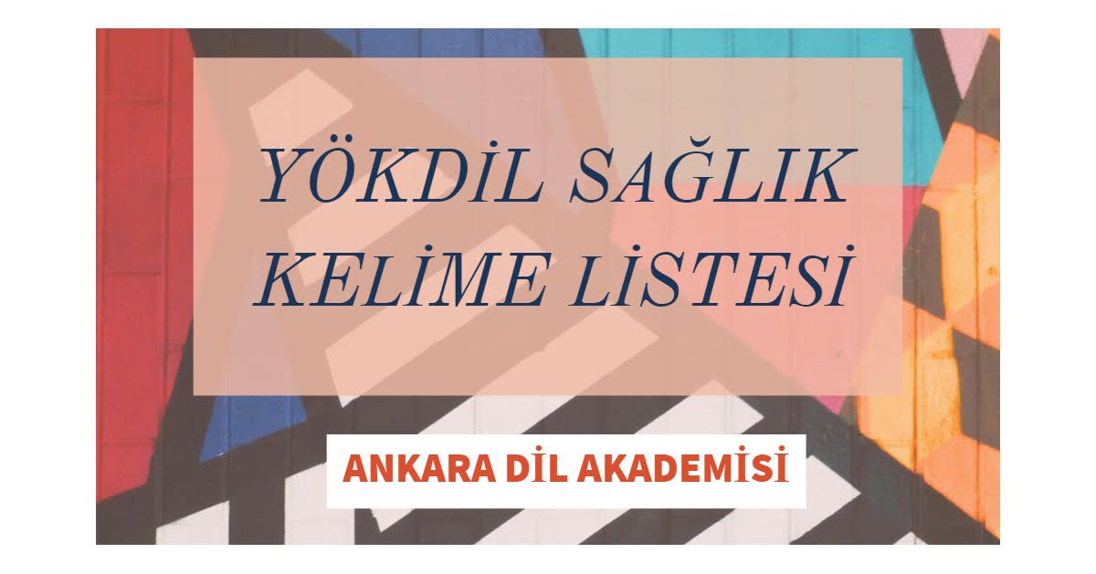 YÖKDİL SAĞLIK KELİMELERİ